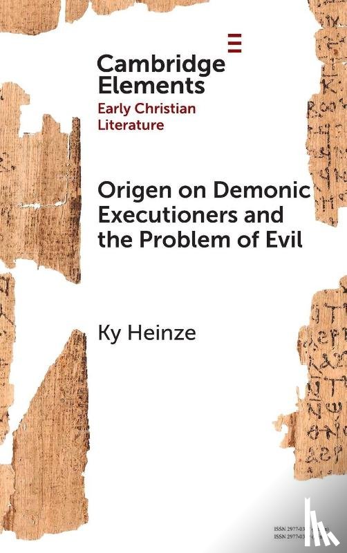 Heinze, Ky (Our Lady Seat of Wisdom College) - Origen on Demonic Executioners and the Problem of Evil