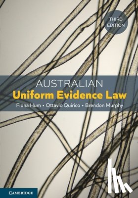 Hum, Fiona (Monash University, Quirico, Ottavio (University of New England, Murphy, Brendon - Australian Uniform Evidence Law