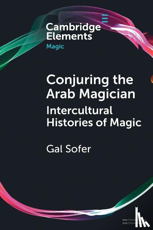Sofer, Gal (Ben­Gurion University of the Negev) - Conjuring the Arab Magician