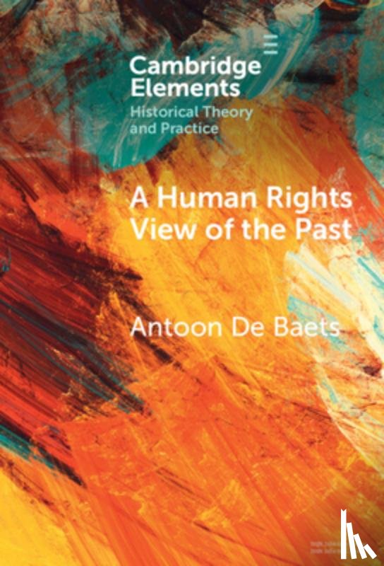 De Baets, Antoon (University of Groningen) - A Human Rights View of the Past