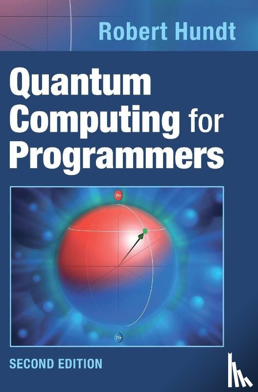 Hundt, Robert (Google) - Quantum Computing for Programmers
