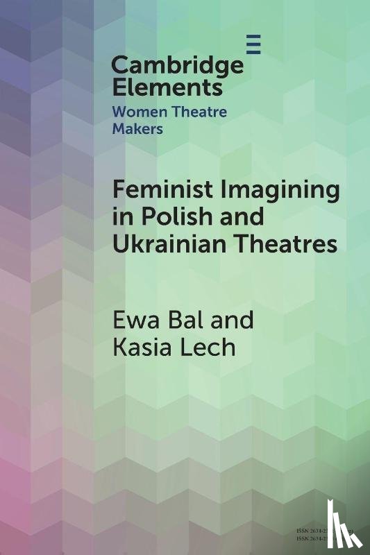 Bal, Ewa (Jagiellonian University), Lech, Kasia (University of Amsterdam) - Feminist Imagining in Polish and Ukrainian Theatres