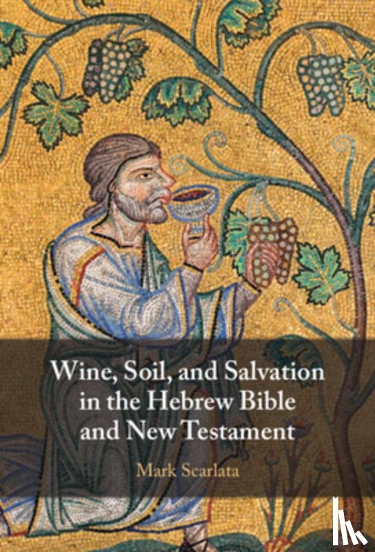 Scarlata, Mark (St Mellitus College - Wine, Soil, and Salvation in the Hebrew Bible and New Testament