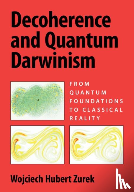 Zurek, Wojciech Hubert (Los Alamos National Laboratory) - Decoherence and Quantum Darwinism