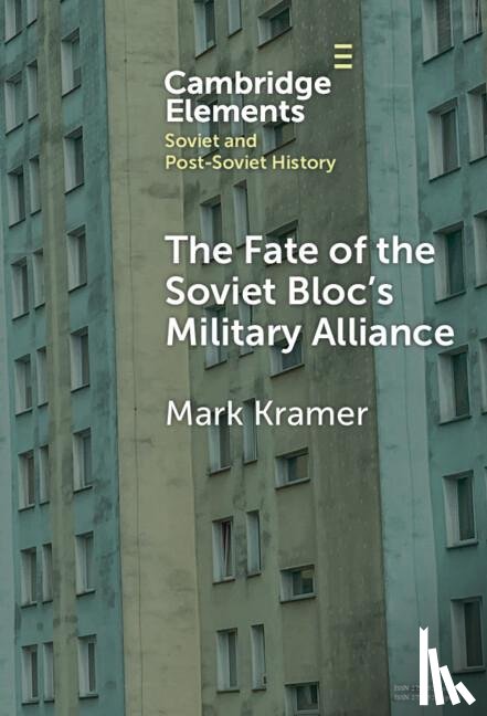 Kramer, Mark (Harvard University) - The Fate of the Soviet Bloc's Military Alliance