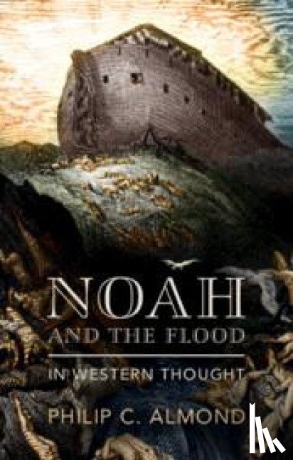 Almond, Philip C (University of Queensland) - Noah and the Flood in Western Thought