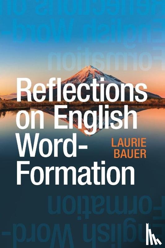 Bauer, Laurie (Victoria University of Wellington) - Reflections on English Word-Formation