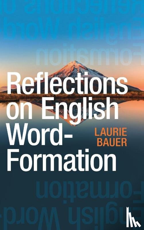 Bauer, Laurie (Victoria University of Wellington) - Reflections on English Word-Formation