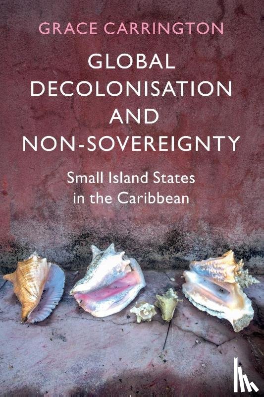 Carrington, Grace (University College London) - Global Decolonisation and Non-Sovereignty