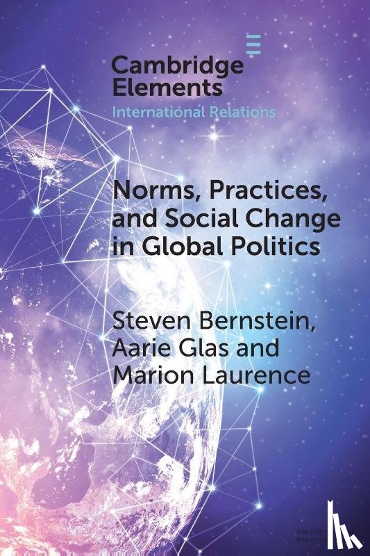 Bernstein, Steven (University of Toronto), Glas, Aarie (Northern Illinois University), Laurence, Marion (Dalhousie University) - Norms, Practices, and Social Change in Global Politics