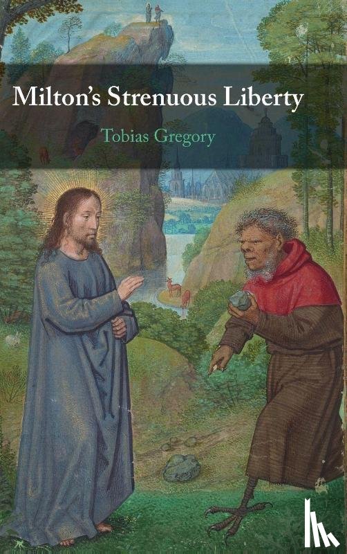 Gregory, Tobias (Catholic University of America - Milton's Strenuous Liberty