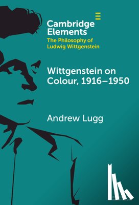Lugg, Andrew (University of Ottawa) - Wittgenstein on Colour, 1916–1950
