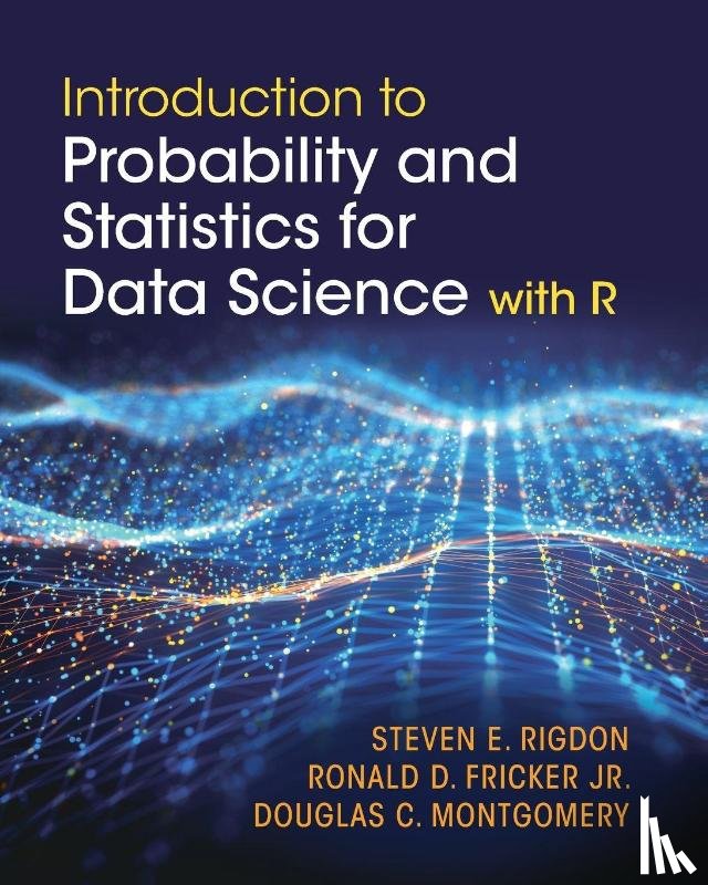 Rigdon, Steven E. (Saint Louis University, Fricker, Jr, Montgomery, Douglas C. (Arizona State University) - Introduction to Probability and Statistics for Data Science