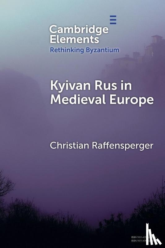 Raffensperger, Christian (Wittenberg University) - Kyivan Rus in Medieval Europe