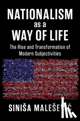 Malesevic, Sinisa (University College Dublin) - Nationalism as a Way of Life