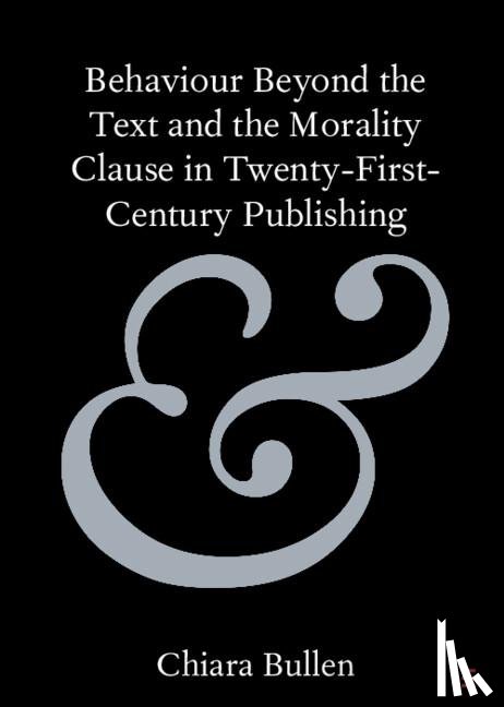 Bullen, Chiara (University of Stirling) - Behaviour Beyond the Text and the Morality Clause in Twenty-First-Century Publishing