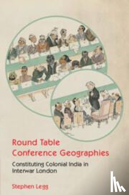 Legg, Stephen (University of Nottingham) - Round Table Conference Geographies