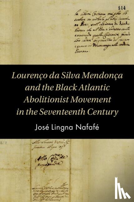 Lingna Nafafe, Jose (University of Bristol) - Lourenco da Silva Mendonca and the Black Atlantic Abolitionist Movement in the Seventeenth Century