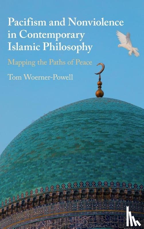 Woerner-Powell, Tom (University of Manchester) - Pacifism and Non-Violence in Contemporary Islamic Philosophy