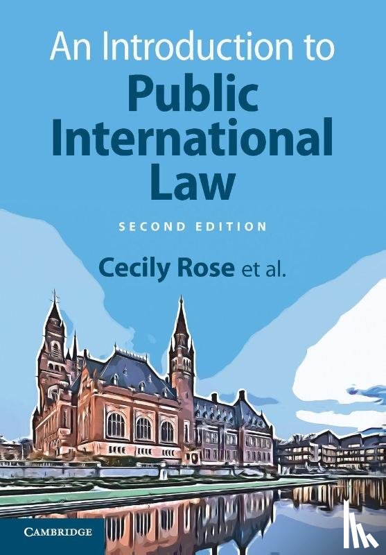 Rose, Cecily (Leiden University), Blokker, Niels (Leiden University), Dam-de Jong, Daniella (Leiden University), van den Driest, Simone (Council of State of the Netherlands) - An Introduction to Public International Law