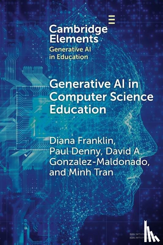 Franklin, Diana (University of Chicago), Denny, Paul (The University of Auckland), Gonzalez-Maldonado, David A. (The University of Chicago), Tran, Minh (The University of Chicago) - Generative AI in Computer Science Education