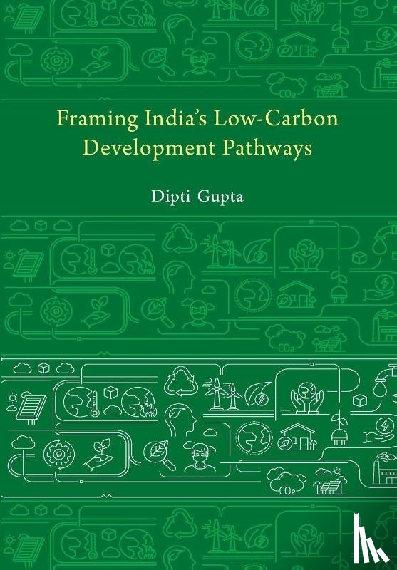 Gupta, Dipti (Indian Institute of Management - Framing India's Low Carbon Development Pathways
