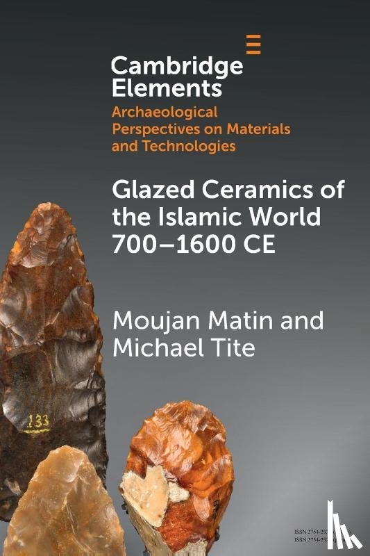 Matin, Moujan (University of Toronto), Tite, Michael (University of Oxford) - Glazed Ceramics of the Islamic World 700–1600 CE