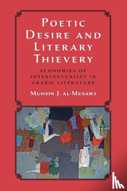 al-Musawi, Muhsin J. (Columbia University - Poetic Desire and Literary Thievery