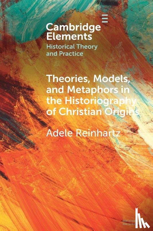 Reinhartz, Adele (University of Ottawa and University of the Free State) - Theories, Models, and Metaphors in the Historiography of Christian Origins