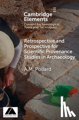 Pollard, A. M. (University of Oxford) - Retrospective and Prospective for Scientific Provenance Studies in Archaeology