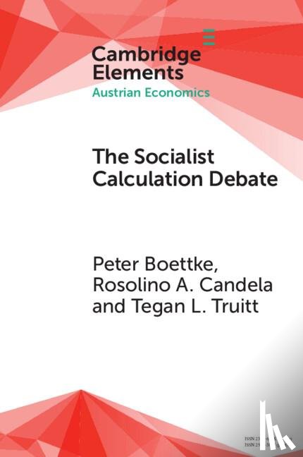 Boettke, Peter (George Mason University), Candela, Rosolino A. (George Mason University and Francisco Marroquin University), Truitt, Tegan Lindstrom (George Mason University) - The Socialist Calculation Debate