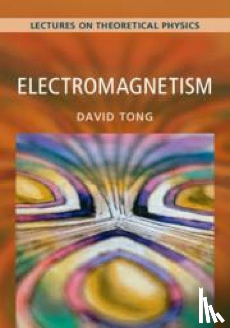 Tong, David (University of Cambridge) - Electromagnetism: Volume 2