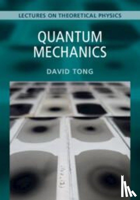 Tong, David (University of Cambridge) - Quantum Mechanics: Volume 3