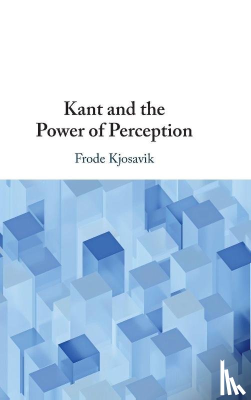Kjosavik, Frode (Norwegian University of Life Sciences) - Kant and the Power of Perception