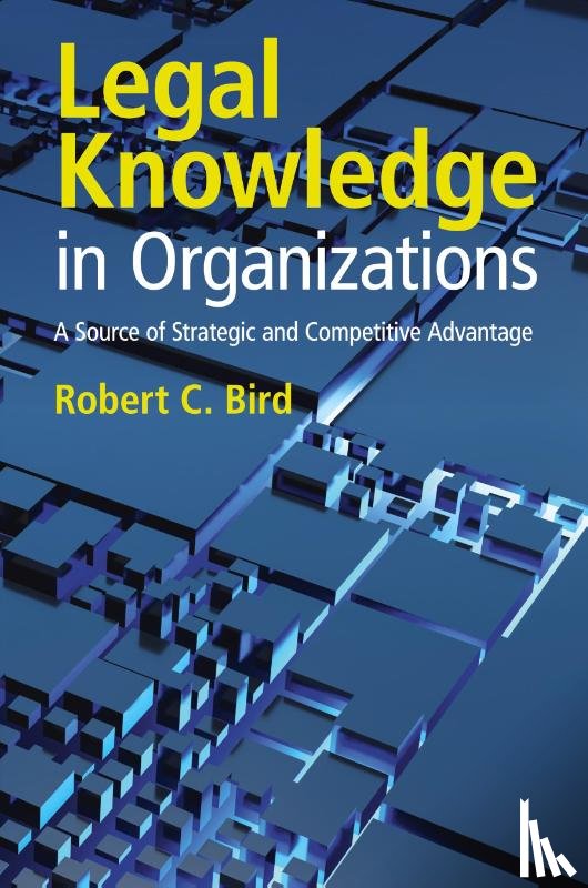 Bird, Robert C. (University of Connecticut) - Legal Knowledge in Organizations