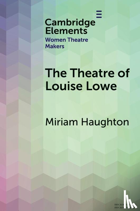 Haughton, Miriam (University of Galway) - The Theatre of Louise Lowe