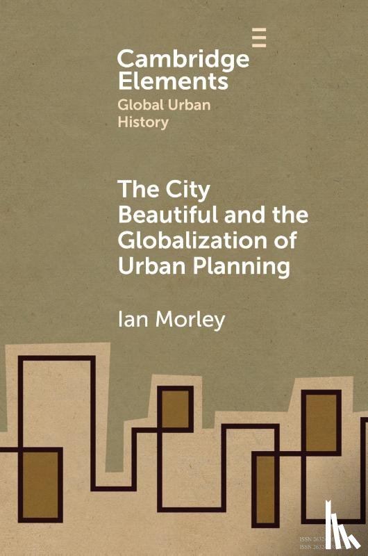 Morley, Ian (Department of History - The City Beautiful and the Globalization of Urban Planning