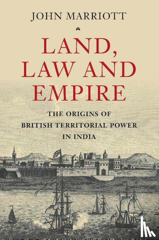 Marriott, John (University of Oxford) - Land, Law and Empire