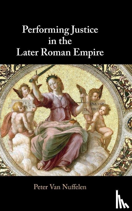 Van Nuffelen, Peter (Universiteit Gent - Performing Justice in the Later Roman Empire