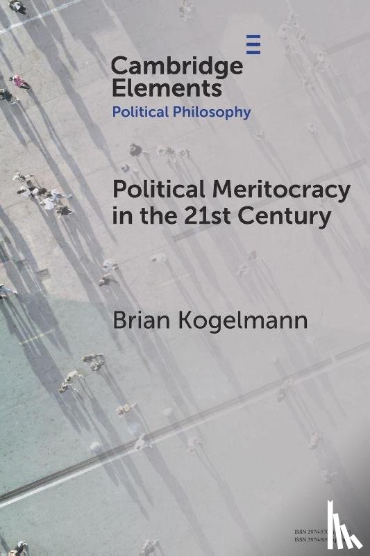 Kogelmann, Brian (Purdue University) - Political Meritocracy in the 21st Century
