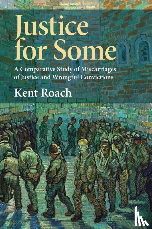 Roach, Kent (University of Toronto) - Justice for Some