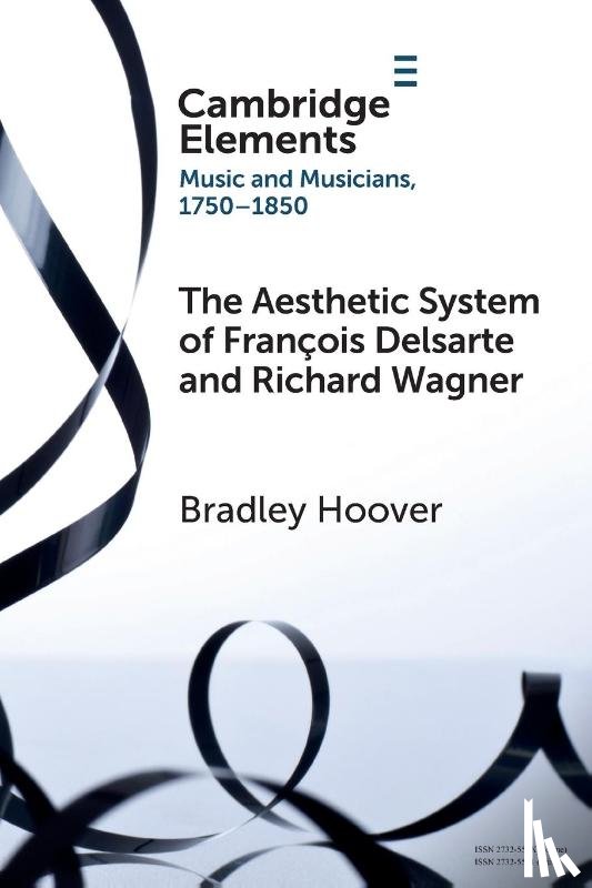 Hoover, Bradley (University of Oxford) - The Aesthetic System of Francois Delsarte and Richard Wagner