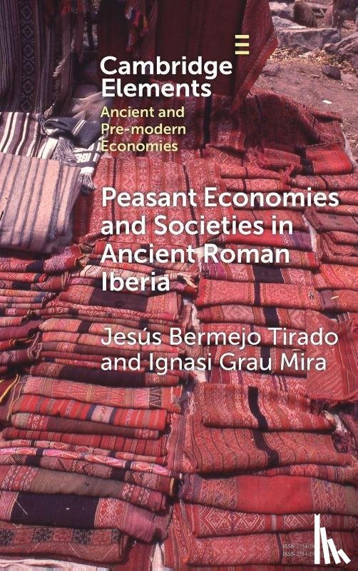 Tirado, Jesus Bermejo (Universidad Carlos III de Madrid), Mira, Ignasi Grau (Universidad de Alicante) - Peasant Economies and Societies in Ancient Roman Iberia
