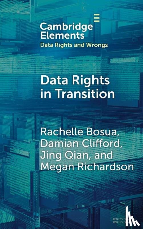 Bosua, Rachelle (Deakin University), Clifford, Damian (Australian National University), Qian, Jing (University of Melbourne), Richardson, Megan (University of Melbourne) - Data Rights in Transition