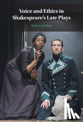 Lehnhof, Kent (Chapman University - Voice and Ethics in Shakespeare's Late Plays