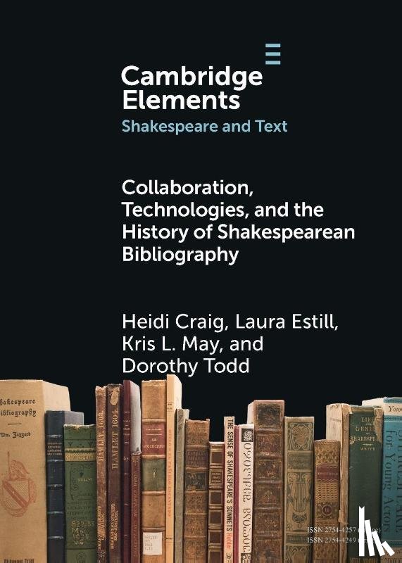 Craig, Heidi (University of Toronto), Estill, Laura (St Francis Xavier University), May, Kris L. (Texas A&M University), Todd, Dorothy (Texas A&M University) - Collaboration, Technologies, and the History of Shakespearean Bibliography