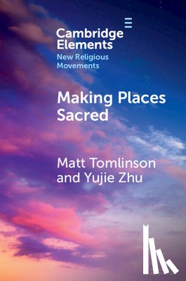 Tomlinson, Matt (Australian National University), Zhu, Yujie (Australian National University) - Making Places Sacred