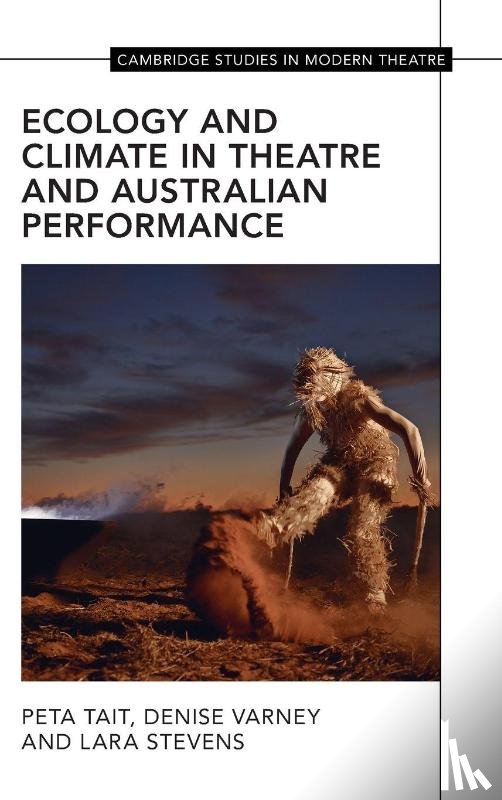 Tait, Peta (La Trobe University, Varney, Denise (University of Melbourne), Stevens, Lara (Charles Sturt University - Ecology and Climate in Theatre and Australian Performance