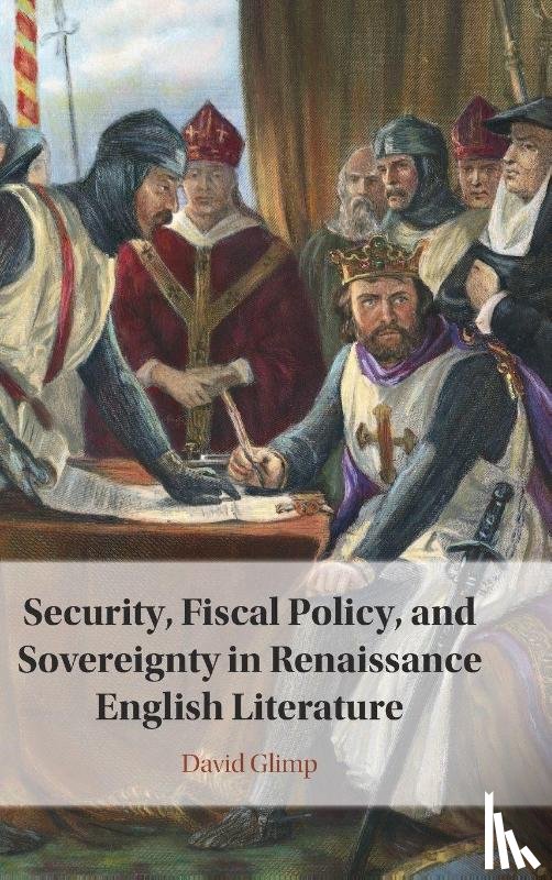 Glimp, David (University of Colorado Boulder) - Security, Fiscal Policy, and Sovereignty in Renaissance English Literature