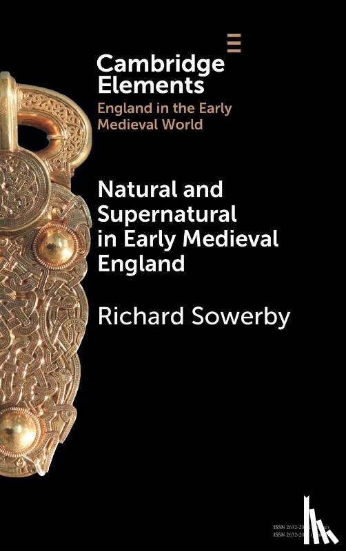 Sowerby, Richard (University of Edinburgh) - Natural and Supernatural in Early Medieval England
